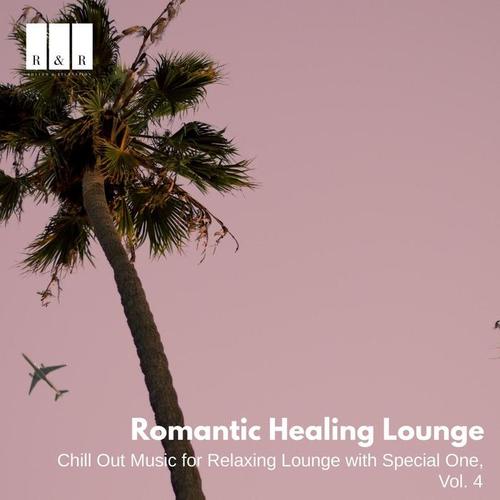 Romantic Healing Lounge: Chill Out Music for Relaxing Lounge with Special One, Vol. 4