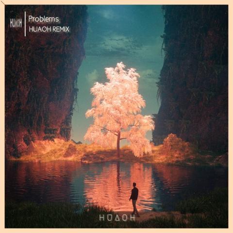 Problems (HuaoH Remix)