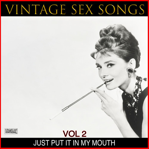 Vintage Sex Songs - Just Put It In My Mouth, Vol 2