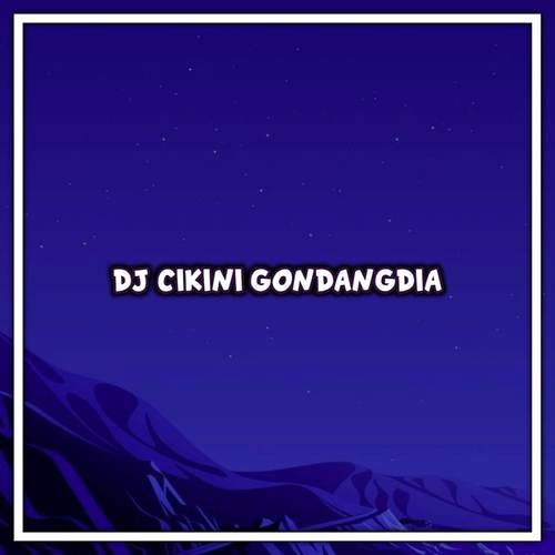 Dj Cikini Gondangdia (Explicit)