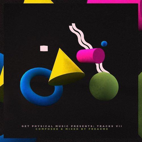 Get Physical Music Presents: Tracks Vol. 7 - Composed & Mixed by FreakMe