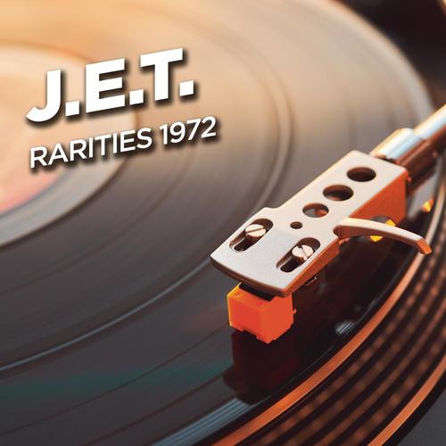 J.E.T. - Rarities 1972