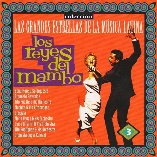 Las Grandes Estrellas de la Música Latina,  Vol. 3: Los Reyes del Mambo