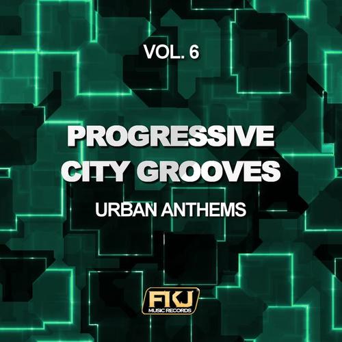 Progressive City Grooves, Vol. 6 (Urban Anthems)