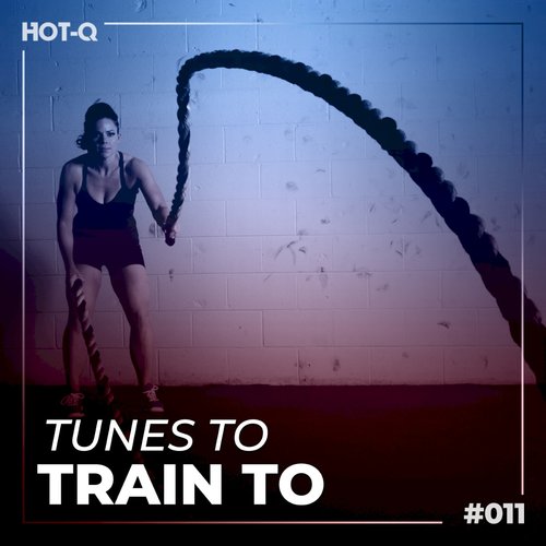 Tunes To Train To 011 (Explicit)