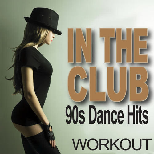 In The Club - 90s Dance Hits - Workout