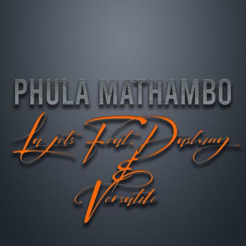 Phula Mathambo (feat. Dashing & Versatile)