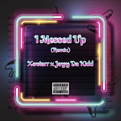 I Messed Up (Remix) [Explicit]