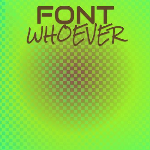 Font Whoever