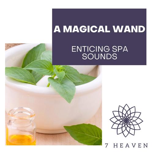 A Magical Wand - Enticing Spa Sounds