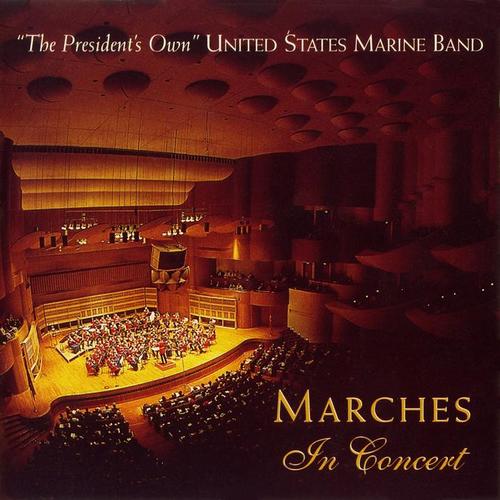 PRESIDENT'S OWN UNITED STATES MARINE BAND: Marches in Concert