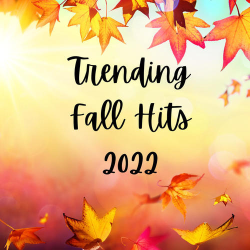 Trending Fall Hits 2022 (Explicit)