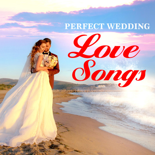 Perfect Wedding Love Songs