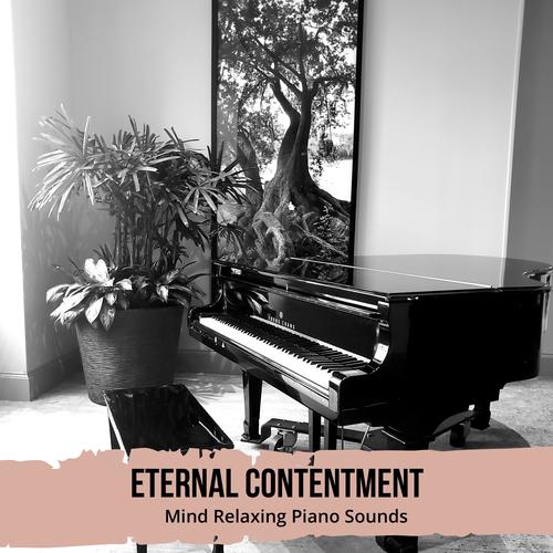 Eternal Contentment - Mind Relaxing Piano Sounds