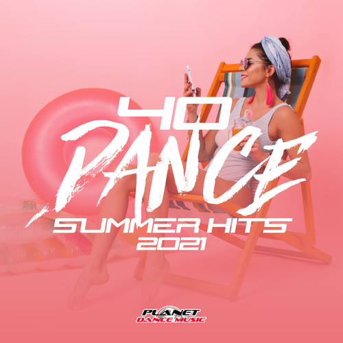 40 Dance Summer Hits 2021