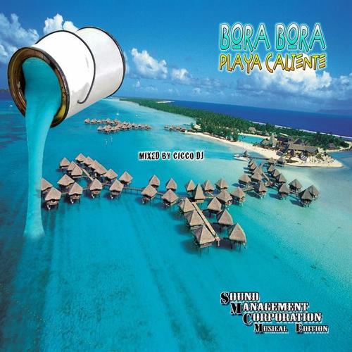 Bora Bora Playa Caliente (Mixed By Cicco DJ)