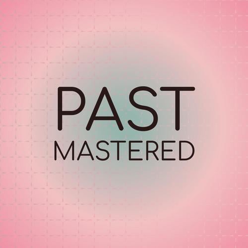 Past Mastered