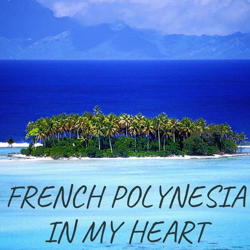 French Polynesia in My Heart