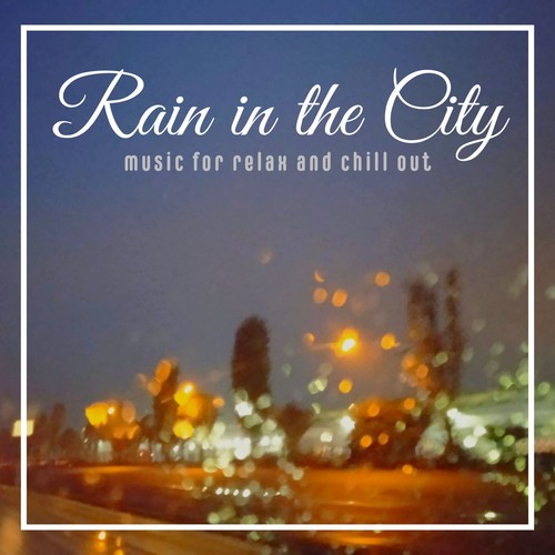 Rain in Tne City (Music for Relax and Chill Out)