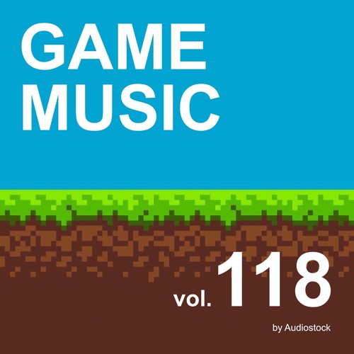 GAME MUSIC, Vol. 118 -Instrumental BGM- by Audiostock