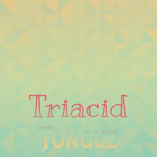 Triacid Tongue