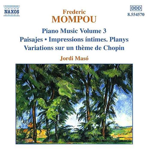 MOMPOU, F.: Piano Music, Vol. 3 (Maso) - Paisajes / Impressions intimes / Variations