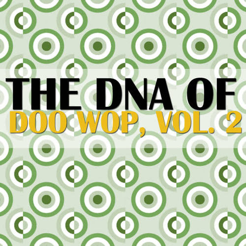 The DNA of Doo Wop, Vol. 2