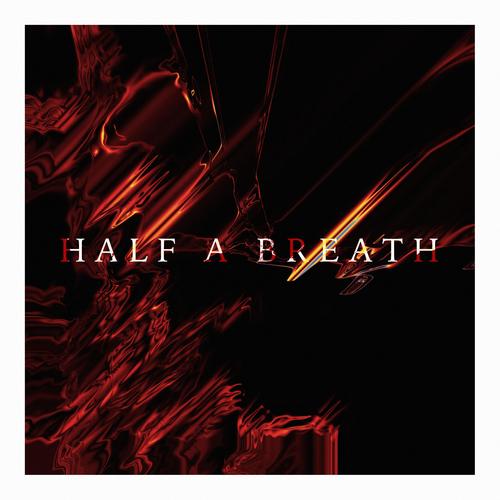 HALF A BREATH