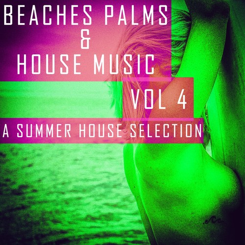 Beaches, Palms & House Music: 4