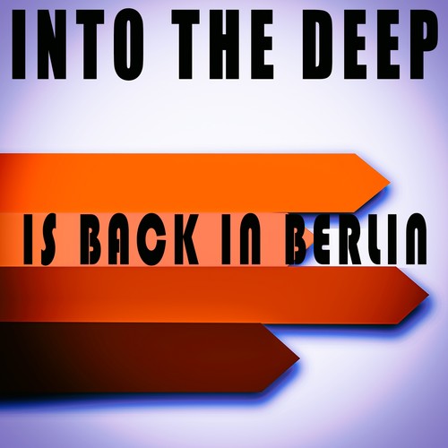 Into the Deep - Is Back in Berlin