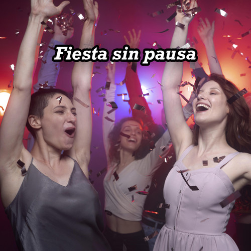 Fiesta sin pausa (Explicit)