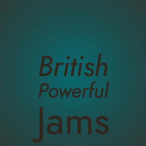 British Powerful Jams