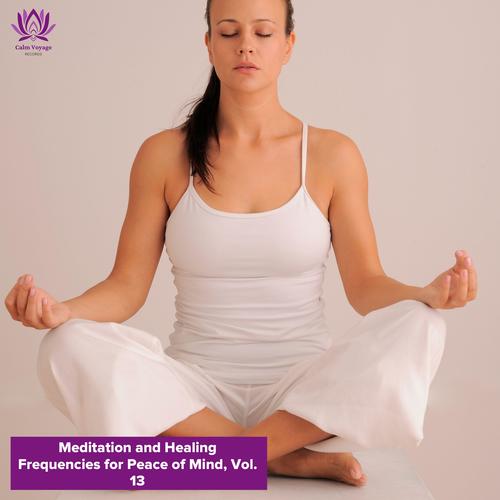 Meditation and Healing Frequencies for Peace of Mind, Vol. 13