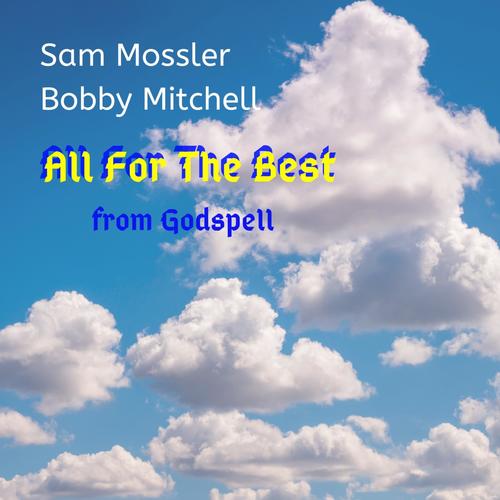 All For The Best - from Godspell (feat. Sam Mossler)