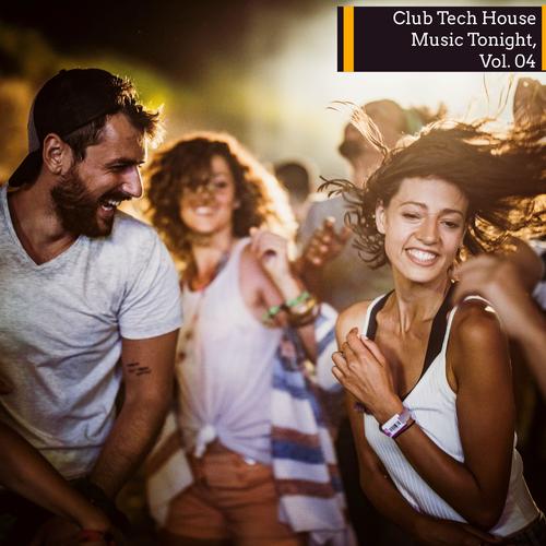 Club Tech House Music Tonight, Vol. 04