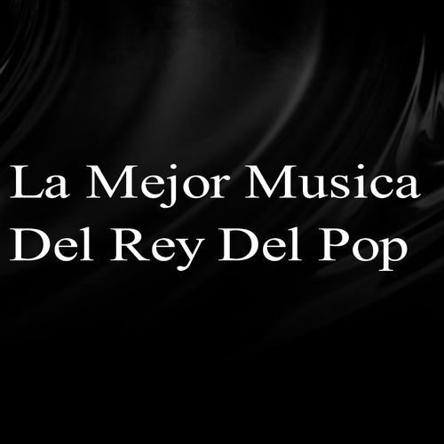 La Mejor Musica Del Rey Del Pop