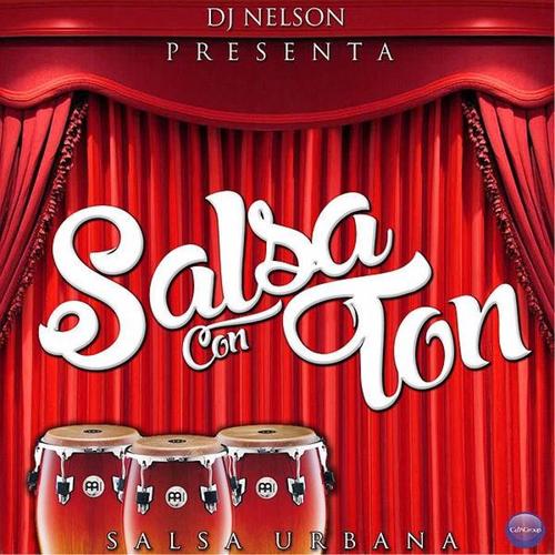 Dj Nelson Presenta: Salsa Con Ton (Salsa Urbana)