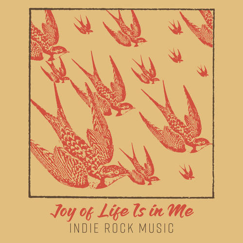 Joy of Life Is in Me - Indie Rock Music