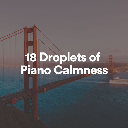 18 Droplets of Piano Calmness