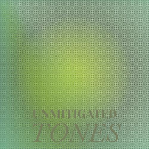 Unmitigated Tones