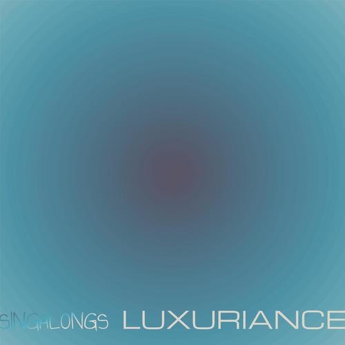 Singalongs Luxuriance