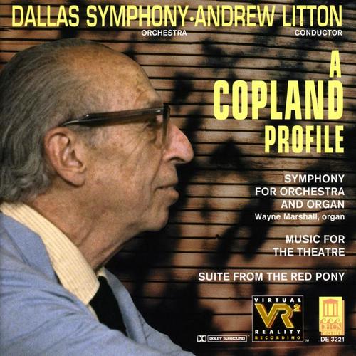 COPLAND, A.: Red Pony Suite (The) / Music for the Theatre Suite / Symphony for Organ and Orchestra (Dallas Symphony, Litton)