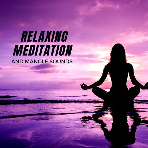 Relaxing Meditation And Mangle Sounds