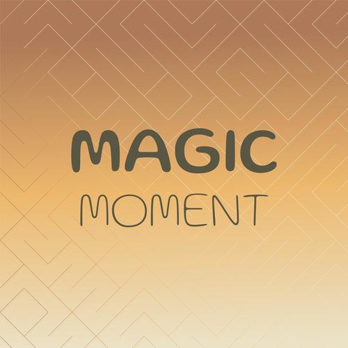 Magic Moment