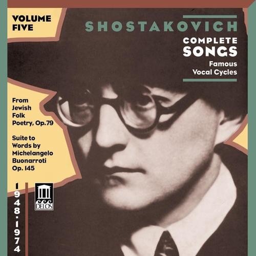 SHOSTAKOVICH, D.: Songs (Complete) , Vol. 5 - Famous Vocal Cycles