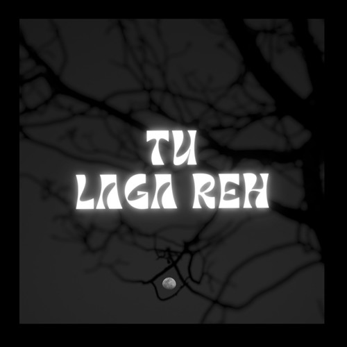 tu laga reh