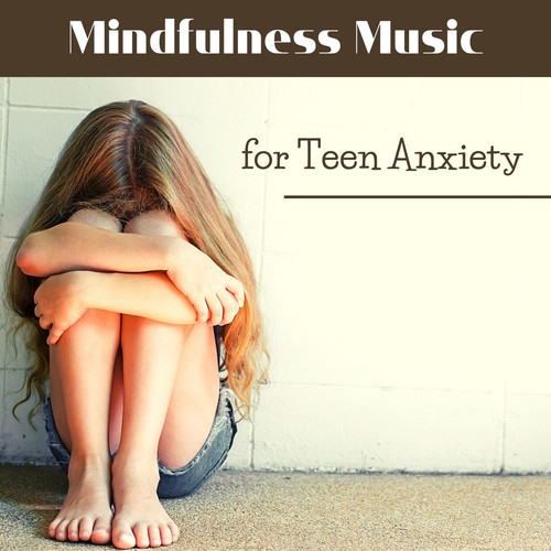 Mindfulness Music for Teen Anxiety - Relaxing Music to Stop Overthinking, Worry & Stress