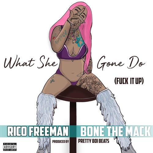 What She Gone Do (Fuck It Up) [feat. Bone the Mack] [Explicit]