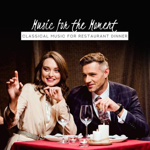 Music for the Moment: Classical Music for Restaurant Dinner