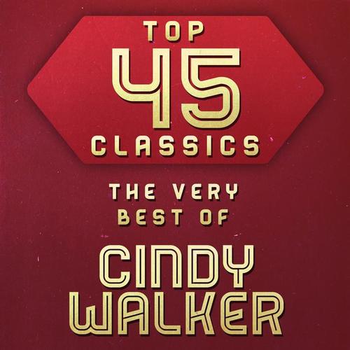 Top 45 Classics - The Very Best of Cindy Walker